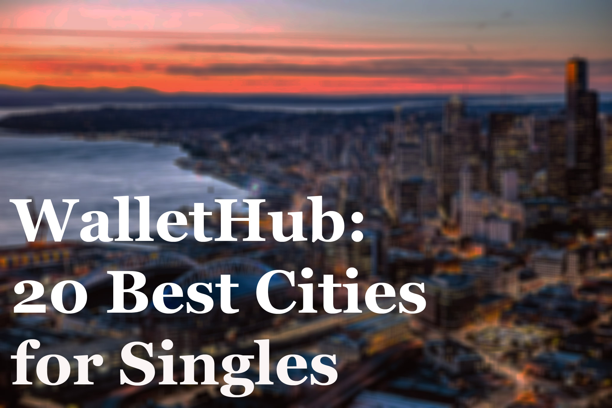 WalletHub Top 20 cities for singles