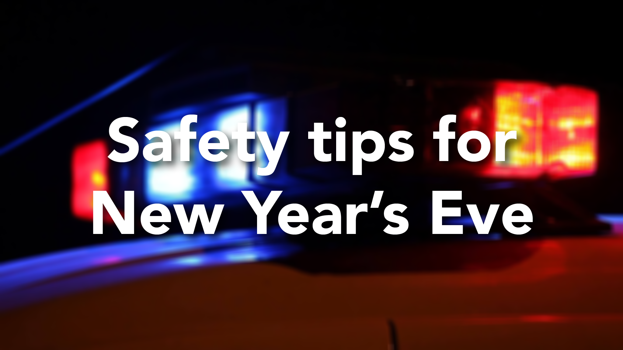 Safety Tips For New Year S Eve